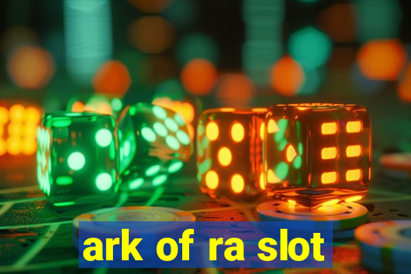 ark of ra slot