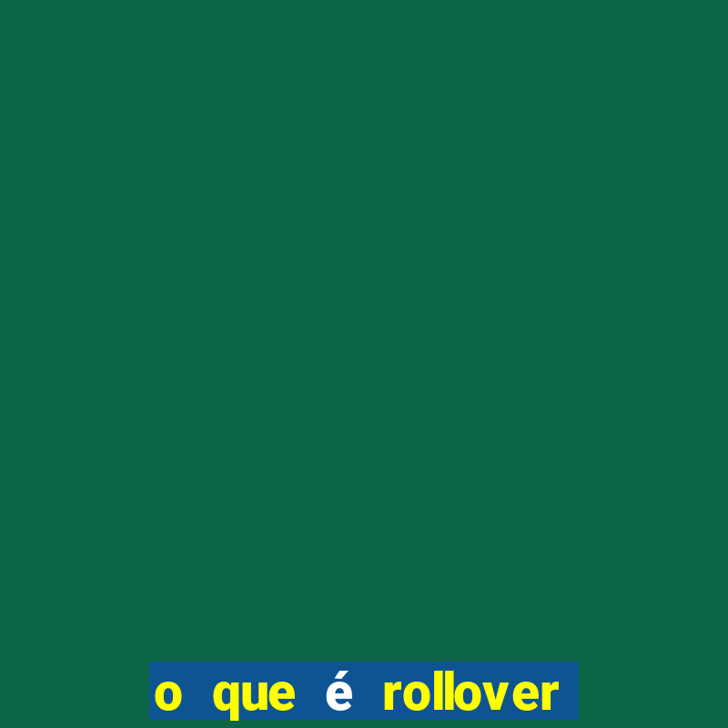 o que é rollover no jogo do tigrinho