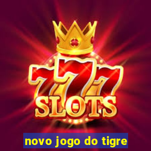 novo jogo do tigre