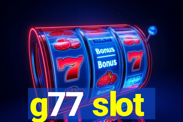 g77 slot