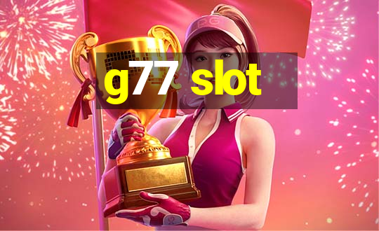 g77 slot