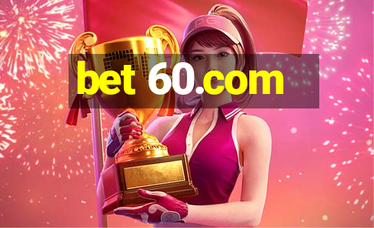 bet 60.com