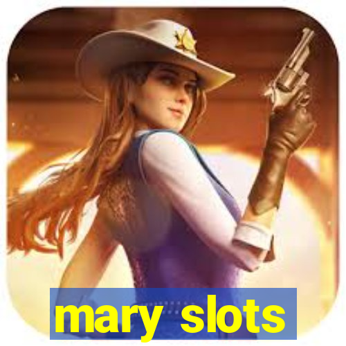 mary slots