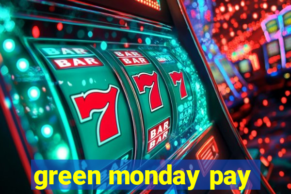 green monday pay