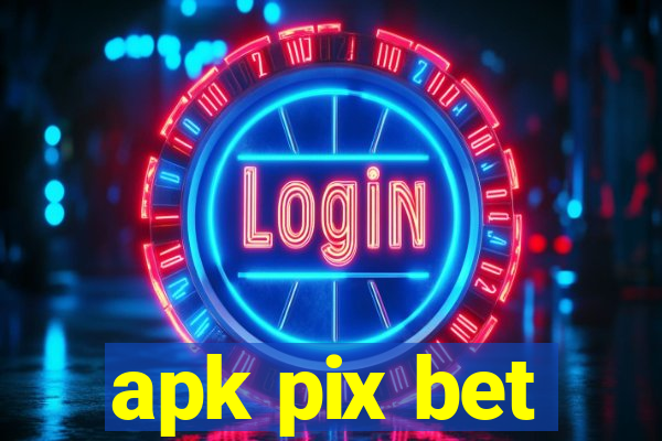 apk pix bet