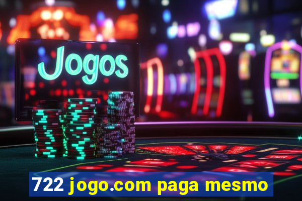 722 jogo.com paga mesmo