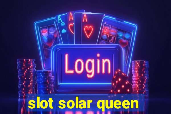 slot solar queen