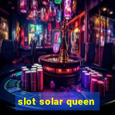 slot solar queen