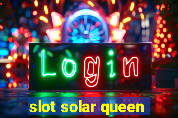 slot solar queen