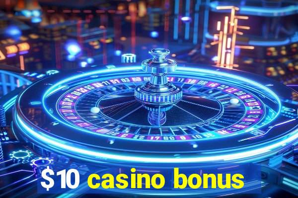 $10 casino bonus