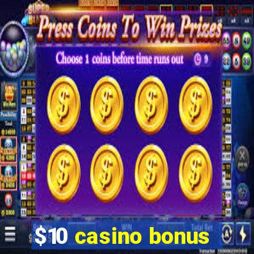 $10 casino bonus