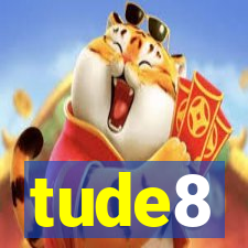 tude8