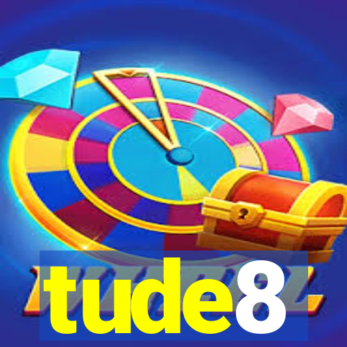 tude8