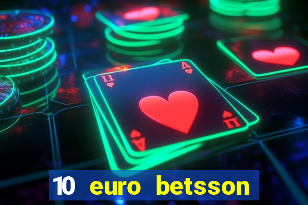 10 euro betsson casino bonus