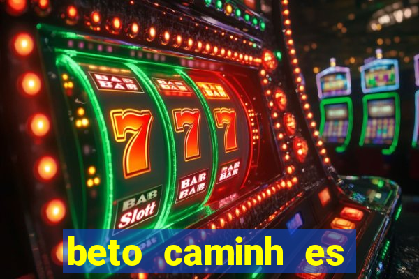 beto caminh es lajeado rs