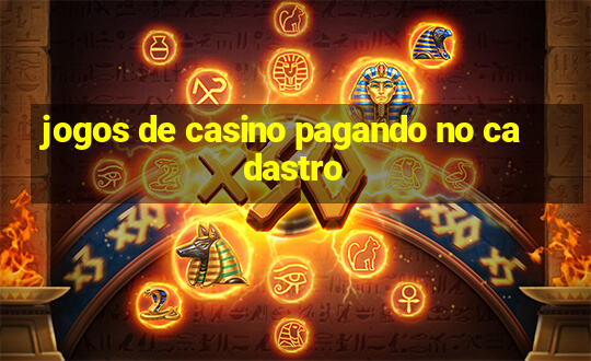 jogos de casino pagando no cadastro