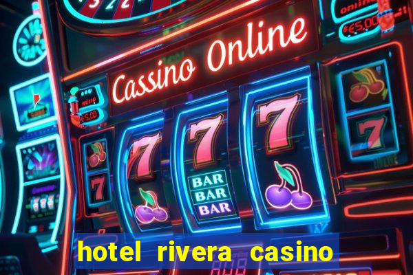 hotel rivera casino e resort