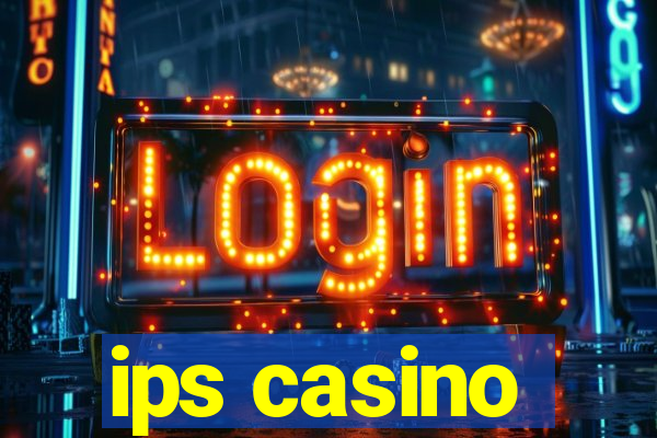 ips casino