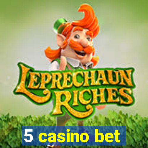 5 casino bet