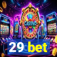 29 bet