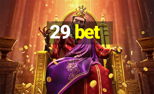 29 bet