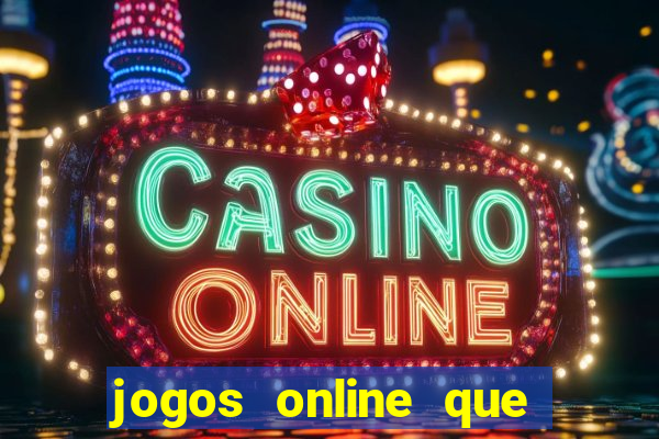 jogos online que dá dinheiro de verdade