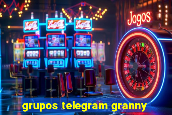 grupos telegram granny