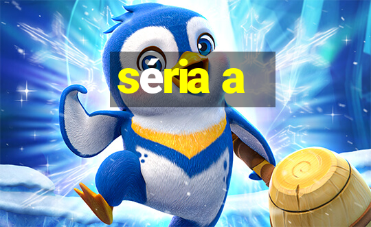 séria a