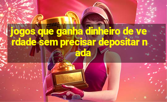 jogos que ganha dinheiro de verdade sem precisar depositar nada