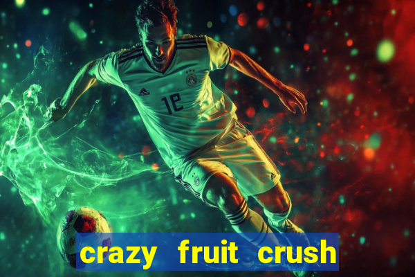 crazy fruit crush acesso antecipado