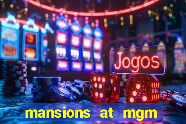 mansions at mgm hotel and casino