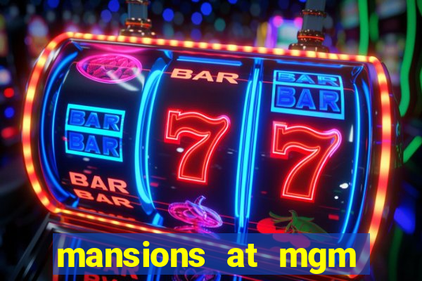 mansions at mgm hotel and casino