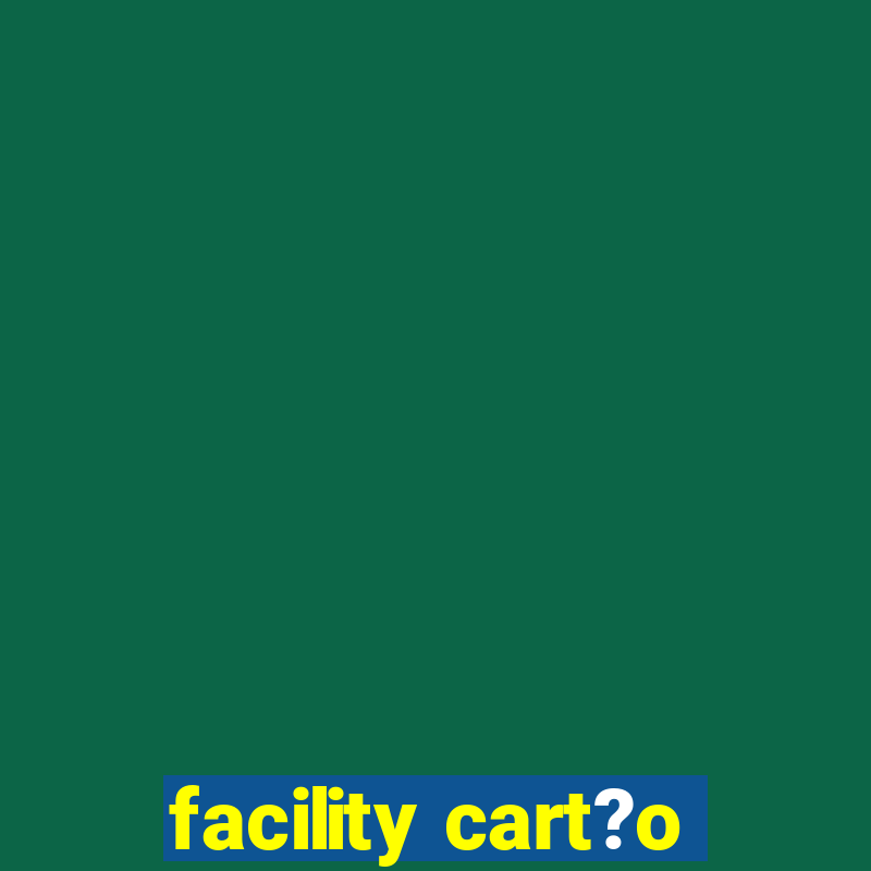 facility cart?o