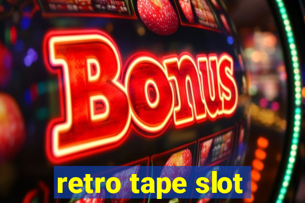 retro tape slot