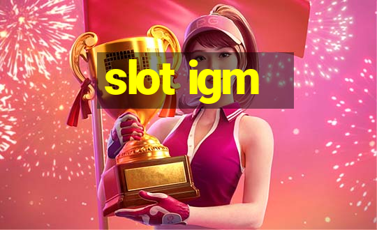 slot igm