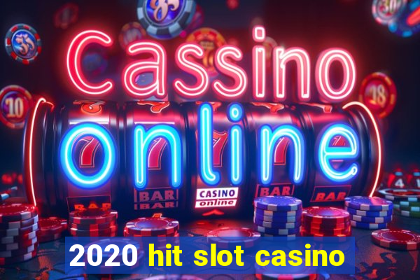 2020 hit slot casino