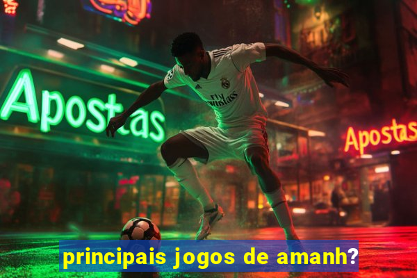 principais jogos de amanh?