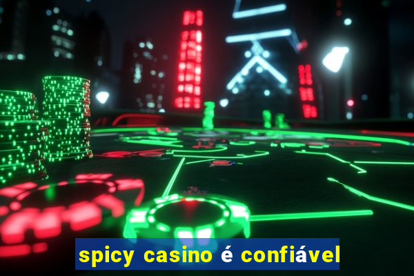 spicy casino é confiável