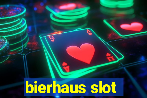 bierhaus slot