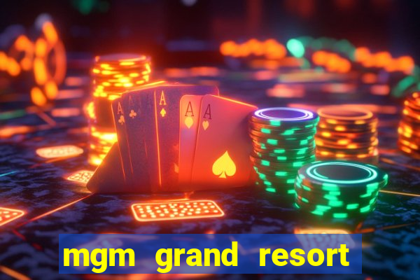 mgm grand resort and casino