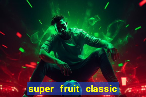 super fruit classic slot game