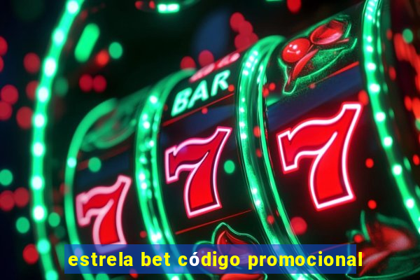 estrela bet código promocional