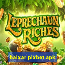 baixar pixbet apk