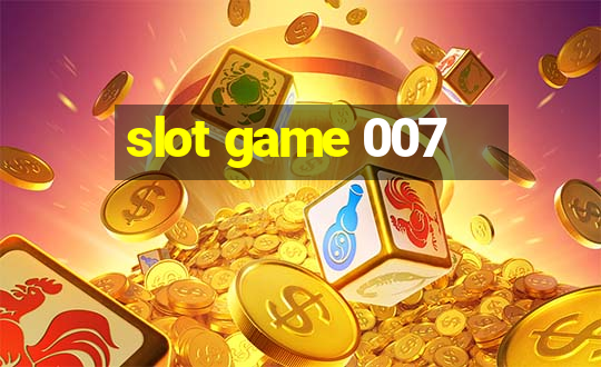 slot game 007