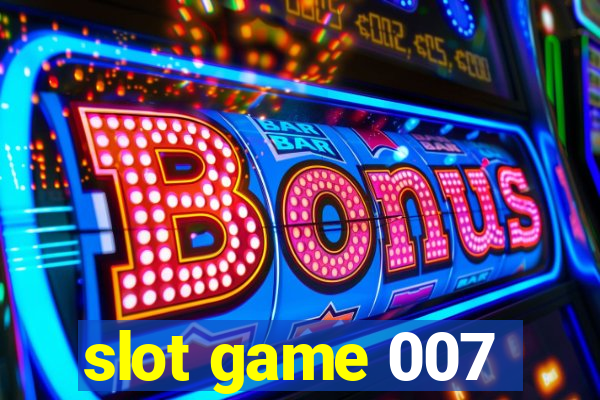 slot game 007