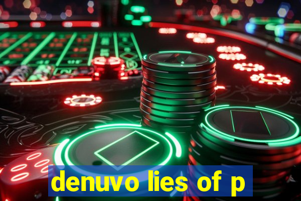 denuvo lies of p