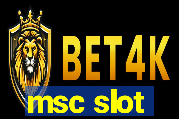 msc slot