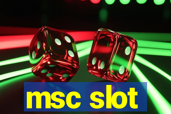 msc slot