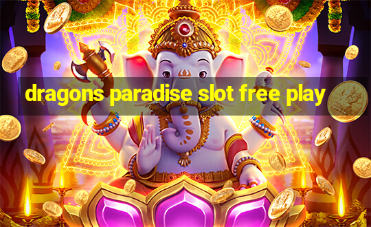 dragons paradise slot free play