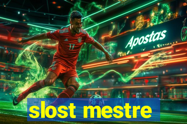 slost mestre